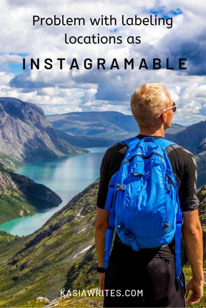 Many lists name instagramable places to visit. I have a problem with naming places as Instagram-worthy as means for attracting visitors and here is why.