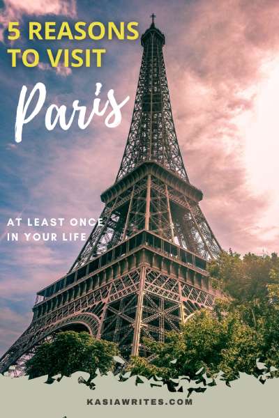 5 REASONS TO VISIT PARIS