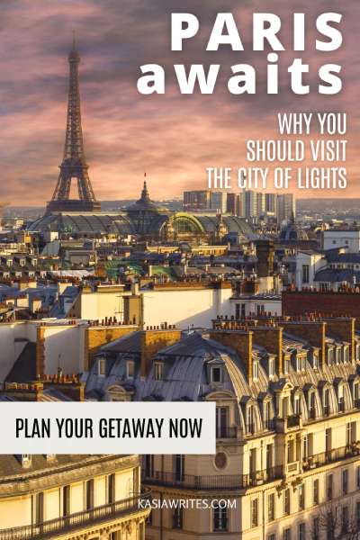 Paris, the City of Lights – 5 great reasons to visit | kasiawrites